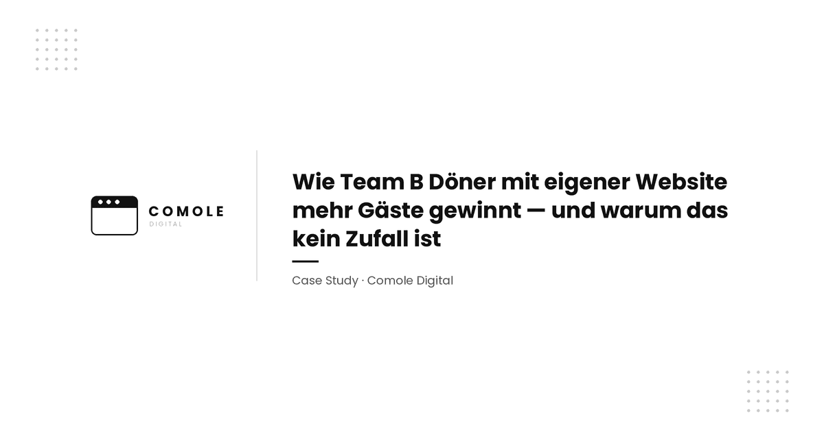Wie Team B Döner mit eigener Website mehr Gäste gewinnt - und warum das kein Zufall ist